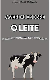 Livro A verdade sobre o leite: Baseado em evidências científicas