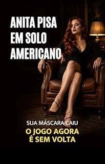 Livro ANITA PISA EM SOLO AMERICANO: SUA MÁSCARA CAIU. O JOGO AGORA É SEM VOLTA