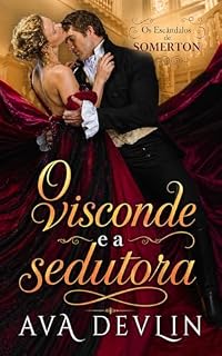 Livro O Visconde e a Sedutora: Romance de época regencial (Os Escândalos de Somerton Livro 1)