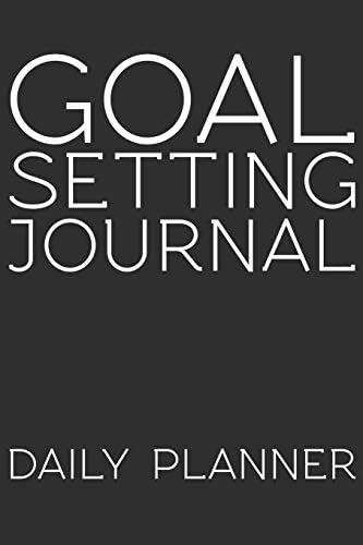 Goal Setting Journal Daily Planner: Goal Setting Journal Gift 6x9 Workbook Notebook for Daily Goal Planning and Organizing