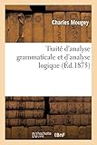 Traite D Analyse Grammaticale Et D Analyse Logique; Suivi Des Regles Pour Traduire En Latin (Langues by
