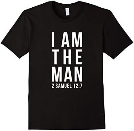 I Am The Man 2 Samuel 12:7 Repentance Psalm 51 Shirt