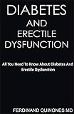 DIABETES AND ERECTILE DYSFUNCTION: All you need to know about Diabetes and Erectile Dysfunction by 
