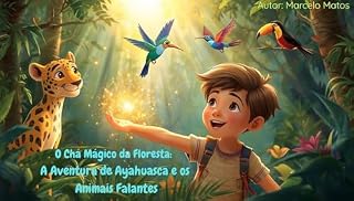 Livro O Chá Mágico da Floresta: A Aventura de Ayahuasca e os Animais Falantes