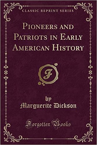 Amazon Com Pioneers And Patriots In Early American History Classic Reprint 9781330463338 Dickson Marguerite Books