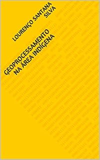 Livro GEOPROCESSAMENTO NA ÁREA INDÍGENA