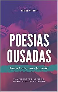 Livro Poesias Ousadas : Poesia é arte, ousar faz parte!