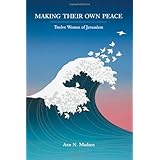 Making Their Own Peace: Twelve Women of Jerusalem
