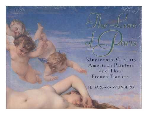 The Lure of Paris: Nineteenth-Century American Painters and Their French Teachers (Literature)