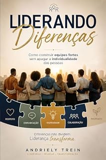 Livro Liderando Diferenças: Como construir equipes fortes sem apagar a individualidade das pessoas