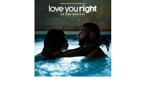 Love You Right An R B Musical Original Motion Picture Soundtrack Explicit By Mark Jp Hood On Amazon Music Amazon Com