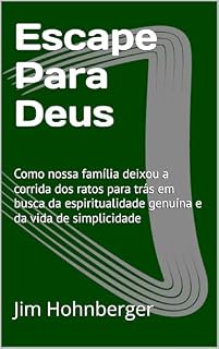 Livro Escape Para Deus: Como nossa família deixou a corrida dos ratos para trás em busca da espiritualidade genuína e da vida de simplicidade