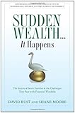 Sudden Wealth... IT Happens: The Stories of Seven Families and the Challenges They Face With Financial Windfalls