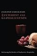 Eucharist and Globalization: Redrawing the Borders of Eucharistic Hospitality