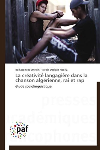 La créativité langagière dans la chanson algérienne, rai et rap: étude sociolinguistique (Omn.Pres.Franc.) (French Edition) Paperback – Illustrated, July 20, 2013