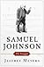 Samuel Johnson: The Struggle ~ Jeffrey Meyers