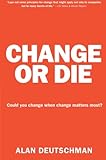 Book cover for Change or Die: The Three Keys to Change at Work and in Life