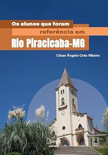 Livro Os alunos que foram referência em Rio Piracicaba - MG