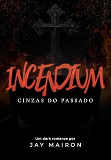 Livro INCENDIUM: Cinzas do passado (Dangerous Woman Livro 2)