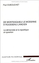 De Montesquieu le moderne à Rousseau l'ancien