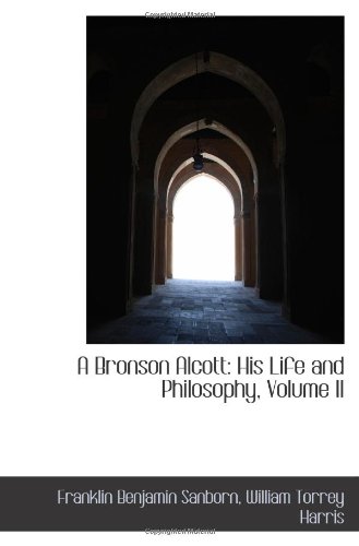 A Bronson Alcott His Life And Philosophy Volume Ii - 