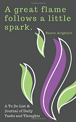  A Great Flame Follows A Little Spark Dante Alighieri A To Do List And Journal Of Daily Tasks And Thoughts To Do List Journals 9798665976303 Books Nariku Books