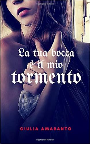 Giulia Amaranto - La tua bocca è il mio tormento (2019)