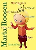 Maria Roosen: My Friends, Mis Amigos, Mes Amis, I Miei Amici, Meine Freunde, Mijn Vrienden by