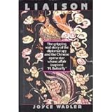 Liaison: the Gripping Real Story of the Diplomat Spy and the Chinese Opera Star by Joyce Wadler