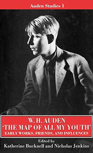 'The Map of All My Youth': Early Works, Friends, and Influences: 1 (Auden Studies)