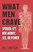 What Men Crave: Spoiler: It's Not Money, Sex, or Power by Bill Simpson