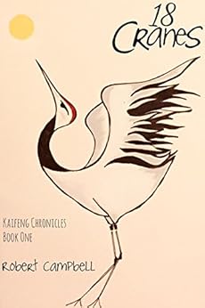 18 Cranes (Kaifeng Chronicles) by [Campbell, Robert]