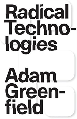 Radical Technologies: The Design of Everyday Life Hardcover – 6 Jun. 2017