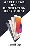 Apple ipad 8th Generation User Guide: A Simple User