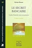 Le secret bancaire: La place financière suisse sous pression. (Le savoir suisse) (French Edition) by