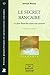 Le secret bancaire: La place financière suisse sous pression. (Le savoir suisse) (French Edition) by