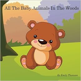 All The Baby Animals In The Woods Thomson Emily Amazon Com Books