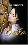 Bella (French Edition) by julie christol