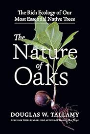 The Nature of Oaks: The Rich Ecology of Our Most Essential Native Trees