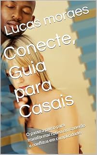 Livro Conecte, Guia para Casais: O passo a passo para transformar rotina em conexão e conflitos em cumplicidade.