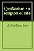 Quakerism : a religion of life by Matthew Rufus Jones