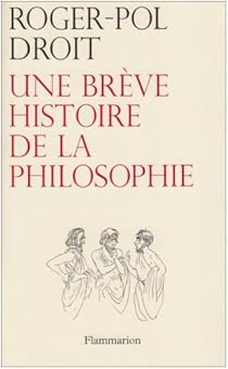 Une Breve Histoire De La Philosophie Roger Pol Droit Babelio