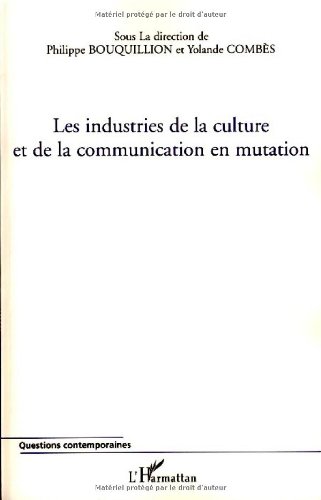 Les  industries de la culture et de la communication en mutation