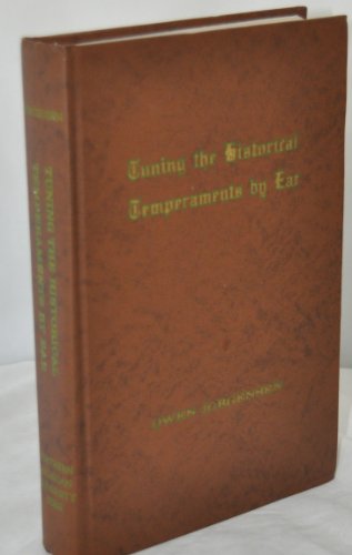 Tuning the historical temperaments by ear: A manual of eighty-nine methods for tuning fifty-one scales on the harpsichord, piano, and other keyboard instruments cover