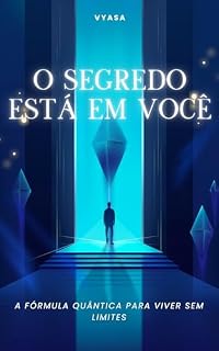Livro O Segredo Está Em Você: A Fórmula Quântica para Uma Vida Ilimitada