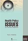 Health Policy Issues : An Economic Perspective, Feldstein, Paul J., 1567932746