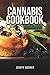 Cannabis Cookbook: Quick and Simple Medical Marijuana Edible Recipes by 