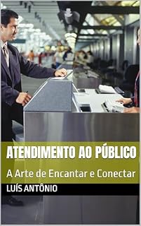 Livro Atendimento ao Público: A Arte de Encantar e Conectar