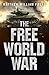 The Free World War by Matthew William Frend