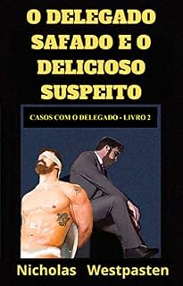 Livro O Delegado Safado e o Delicioso Suspeito (Casos com o Delegado Livro 2)